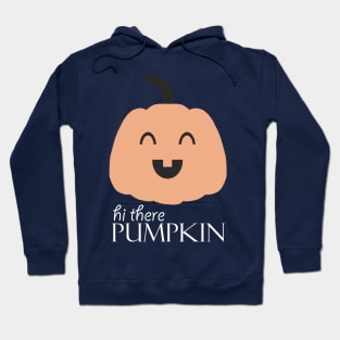 Hi There Pumpkin 1 Hoodie